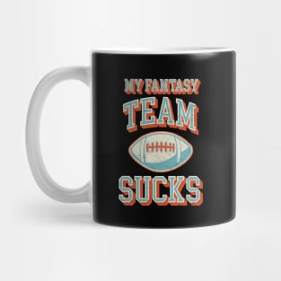 My Fantasy Team Sucks - Vintage Football Design - Funny Sports Mug
